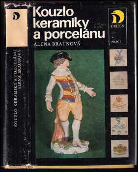 Kouzlo keramiky a porcelánu - Alena Braunová (1978, Práce) - ID: 758758