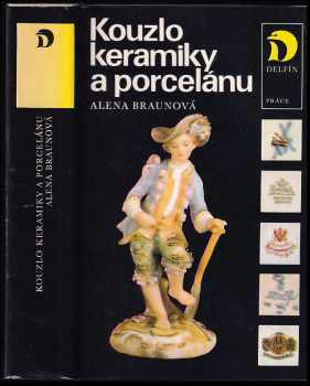 Kouzlo keramiky a porcelánu - Alena Braunová (1985, Práce) - ID: 448217