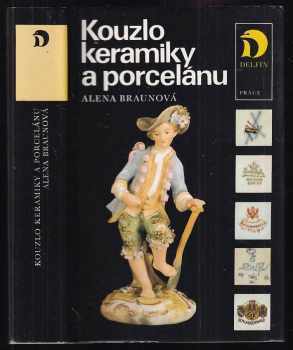Kouzlo keramiky a porcelánu - Alena Braunová (1985, Práce) - ID: 712364