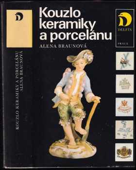 Kouzlo keramiky a porcelánu - Alena Braunová (1985, Práce) - ID: 746828
