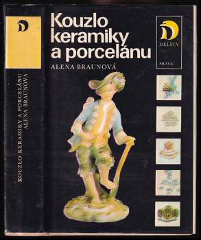 Kouzlo keramiky a porcelánu - Alena Braunová (1985, Práce) - ID: 774482
