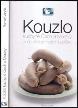Roman Vaněk: Kouzlo kuchyně Čech a Moravy, aneb, Dědictví našich babiček