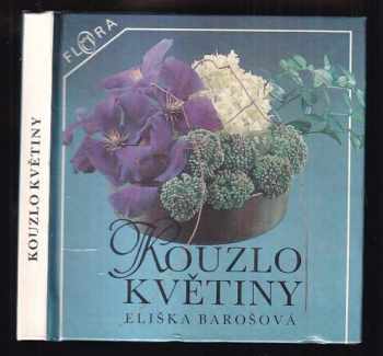 Eliška Barošová: Kouzlo květiny