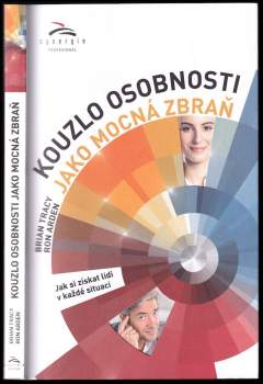 Kouzlo osobnosti jako mocná zbraň : jak si získat lidi v každé situaci