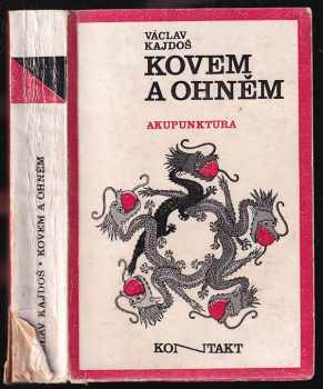 📗 Kovem a ohněm : akupunktura - Václav Kajdoš (1974, Pressfoto)