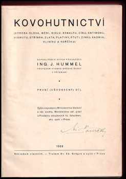 Josef Hummel: Kovohutnictví - (výroba olova, mědi, niklu, kobaltu, cínu, antimonu, vismutu, stříbra, zlata, platiny, rtuti, zinku, kadmia, hliníku a hořčíku) První (všeobecný) díl.