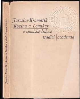 Jaroslav Kramařík: Kozina a Lomikar v chodské lidové tradici