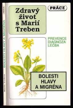 Maria Treben: Bolesti hlavy a migréna - Prevence, diagnóza, léčba