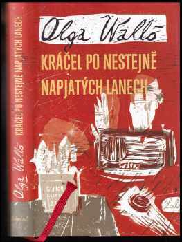 Olga Walló: Kráčel po nestejně napjatých lanech