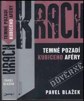 Krach : temné pozadí Kubiceho aféry - Pavel Blažek (2009, Jota) - ID: 1309489