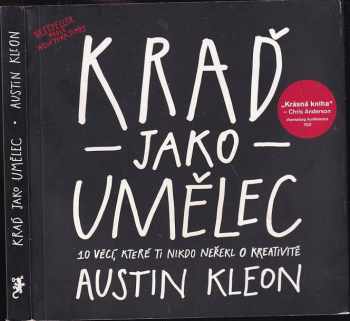 Kraď jako umělec : 10 věcí, které ti nikdo neřekl o kreativitě - Austin Kleon (2012, Jan Melvil) - ID: 718547