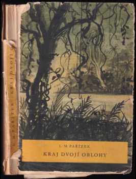 Kraj dvojí oblohy - L. M Pařízek (1956, Státní nakladatelství dětské knihy) - ID: 679640
