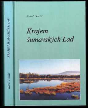 Karel Petráš: Krajem šumavských Lad