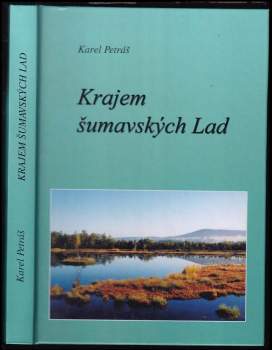 Karel Petráš: Krajem šumavských Lad