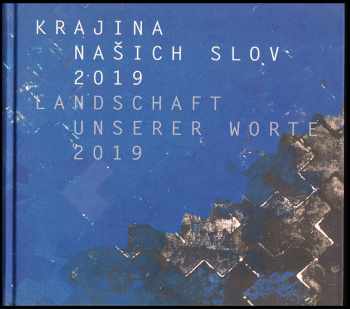 Krajina našich slov 2019. Landschaft unserer Worte 2019 (2019, Euroregion Nisa ve spolupráci s Kruhem autorů Liberecka) - ID: 313389