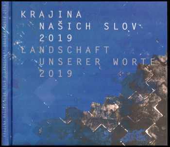 Krajina našich slov 2019 = : Landschaft unserer Worte 2019 (2019, Euroregion Nisa ve spolupráci s Kruhem autorů Liberecka) - ID: 450639