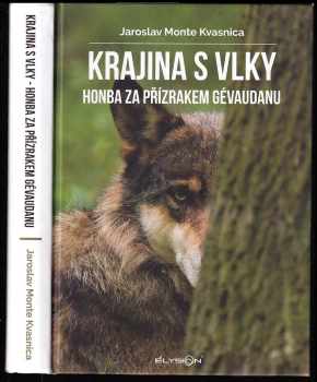 Jaroslav Kvasnica: Krajina s vlky Kniha II, Honba za přízrakem Gévaudanu.