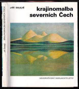 Krajinomalba severních Čech - Jiří Dolejš (1988, Severočeské nakladatelství) - ID: 704302