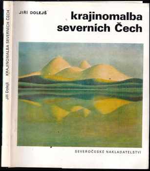 Krajinomalba severních Čech - Jiří Dolejš (1988, Severočeské nakladatelství) - ID: 646872