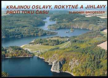 Krajinou Oslavy, Rokytné a Jihlavy proti toku času
