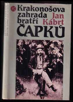 Krakonošova zahrada bratří Čapků : léta pobytu Dr. Antonína Čapka a jeho rodiny v Úpici (1890-1907) - Jan Kábrt (1985, Kruh) - ID: 592088