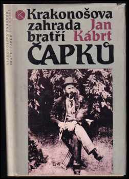 Krakonošova zahrada bratří Čapků : léta pobytu Dr. Antonína Čapka a jeho rodiny v Úpici (1890-1907) - Jan Kábrt (1985, Kruh) - ID: 462909