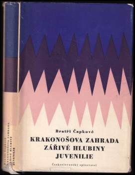 Karel Čapek: Krakonošova zahrada ; Zářivé hlubiny a jiné prózy ; Juvenilie