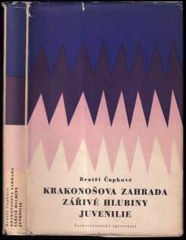 Karel Čapek: Krakonošova zahrada ; Zářivé hlubiny a jiné prózy ; Juvenilie