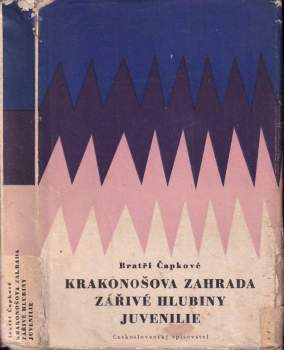 Karel Čapek: Krakonošova zahrada ; Zářivé hlubiny a jiné prózy ; Juvenilie