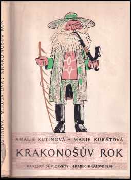 Krakonošův rok : rok na krkonošských horách v lidové poudačce, pořekadle a písni - Marie Kubátová, Amálie Kutinová (1958, Krajský dům osvěty) - ID: 174533