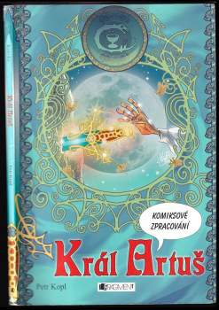 Petr Kopl: Král Artuš