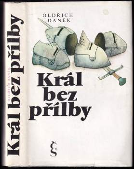 Oldřich Daněk: Král bez přílby