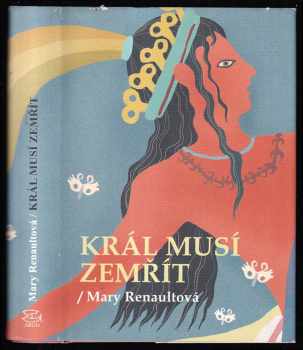 Mary Renault: Král musí zemřít