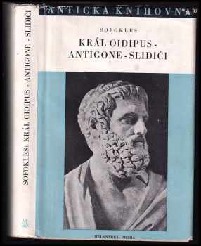Král Oidipus ; Antigone ; Slidiči
