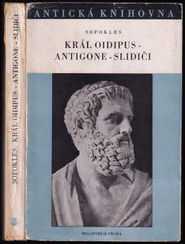 Král Oidipus ; Antigone ; Slidiči
