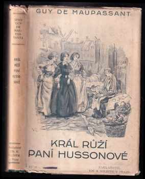 Guy de Maupassant: Král růží paní Hussonové : [Le rosier de Mme Husson]