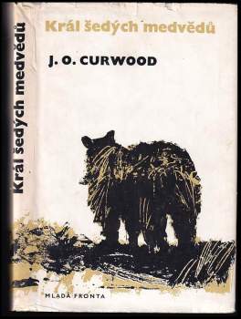 James Oliver Curwood: Král šedých medvědů