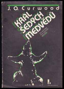 James Oliver Curwood: Král šedých medvědů