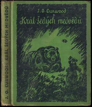 James Oliver Curwood: Král šedých medvědů
