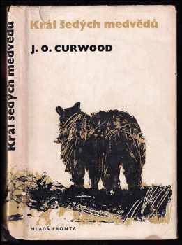 James Oliver Curwood: Král šedých medvědů