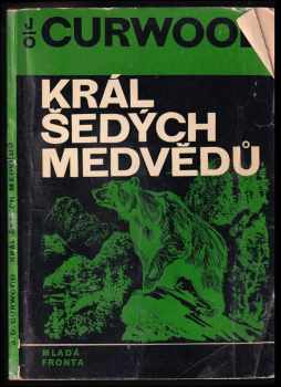 James Oliver Curwood: Král šedých medvědů