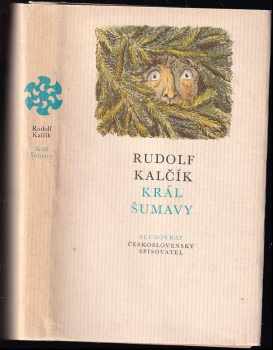 Král Šumavy - Cyril Bouda, Jaromíra Nejedlá, Rudolf Kalčík, Rudolf Klačík (1983, Československý spisovatel) - ID: 699965