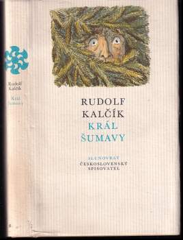 Král Šumavy - Cyril Bouda, Jaromíra Nejedlá, Rudolf Kalčík, Rudolf Klačík (1983, Československý spisovatel) - ID: 803034
