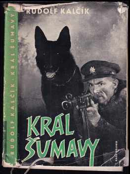 Král Šumavy : kapitola z kroniky pohraničního útvaru