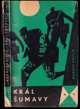 Rudolf Kalčík: Král Šumavy