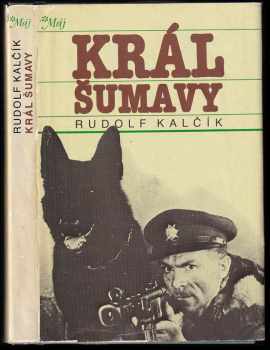 Král Šumavy - Rudolf Kalčík, Otakar Brůna (1988, Naše vojsko) - ID: 474973