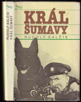 Král Šumavy - Rudolf Kalčík, Otakar Brůna (1988, Naše vojsko) - ID: 796514