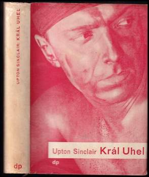 Král Uhel : román z uhelného kraje koloradského - Upton Sinclair (1932, Družstevní práce) - ID: 812659