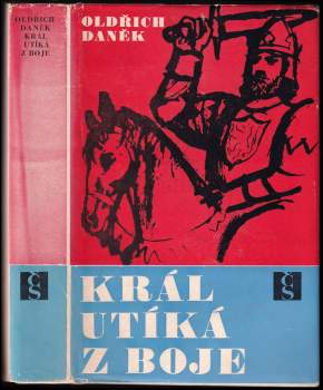 Oldřich Daněk: Král utíká z boje