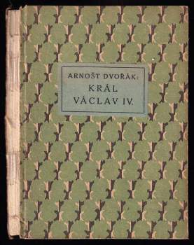 Arnošt Dvořák: Král Václav IV